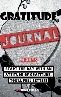 Cover image for Gratitude Journal: A daily journal for practicing gratitude and receiving happiness, designed by a spiritual specialist. Start the day with an attitude of gratitude. 90 days of gratitude inside for your personal growth