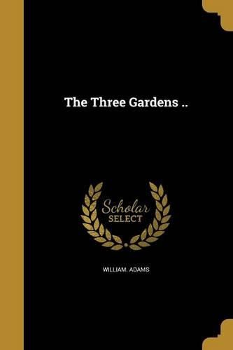 Cover image for The Three Gardens ..