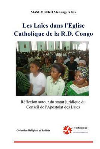 Cover image for Les laics dans l'Eglise catholique de la RD Congo: Reflexion autour du statut juridique du Conseil de l'apostolat des laics