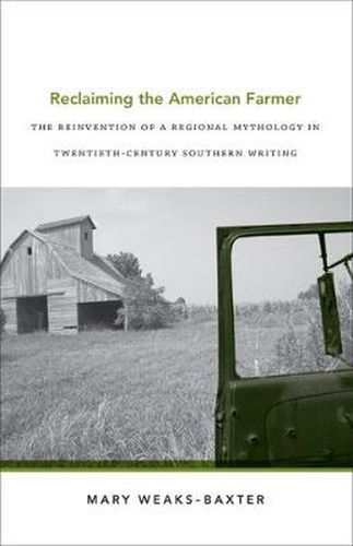 Cover image for Reclaiming the American Farmer: The Reinvention of a Regional Mythology in Twentieth-Century Southern Writing