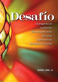 Cover image for Desafio: Un Programa de Reflexion Diaria Basado En Los Ejercicios Espirituales de San Ignacio de Loyola