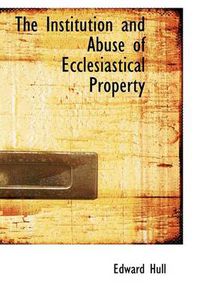 Cover image for The Institution and Abuse of Ecclesiastical Property