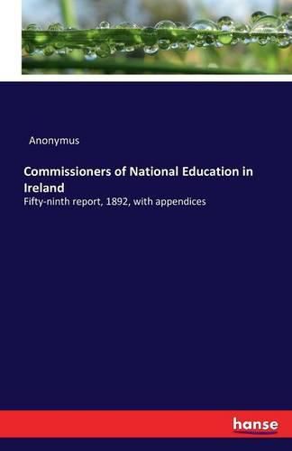 Cover image for Commissioners of National Education in Ireland: Fifty-ninth report, 1892, with appendices