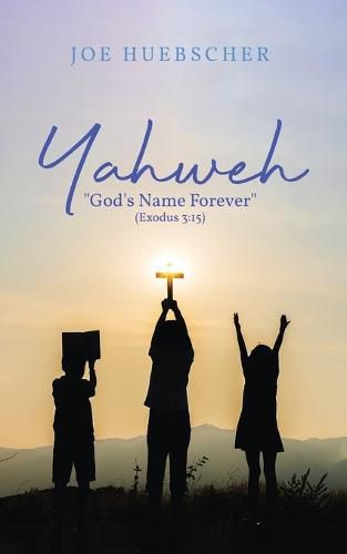 Cover image for Yahweh: God's Name Forever (Exodus 3:15)