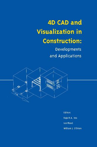 Cover image for 4D CAD and Visualization in Construction: Developments and Applications