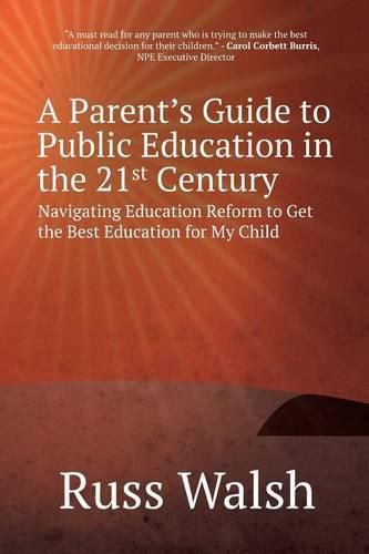 Cover image for A Parent's Guide to Public Education in the 21st Century: Navigating Education Reform to Get the Best Education for My Child