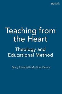 Cover image for Teaching from the Heart: Theology and Educational Method