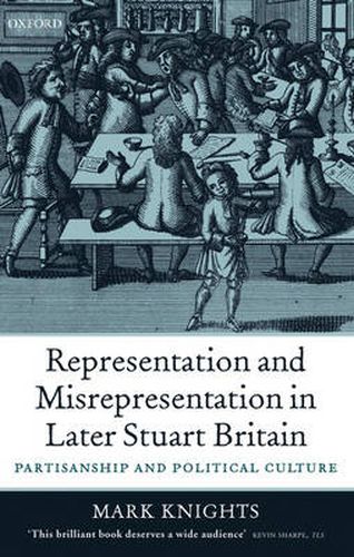 Cover image for Representation and Misrepresentation in Later Stuart Britain: Partisanship and Political Culture