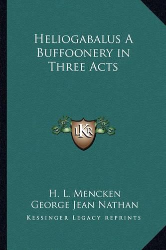 Cover image for Heliogabalus a Buffoonery in Three Acts