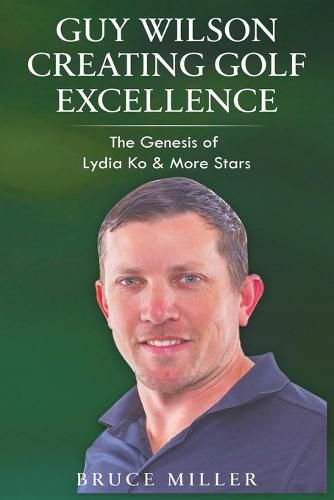 Guy Wilson Creating Golf Excellence