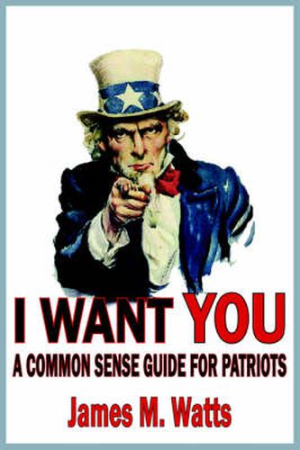 Cover image for I Want You: A Common Sense Guide for Patriots