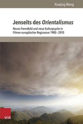 Cover image for Jenseits Des Orientalismus: Neues Fremdbild Und Neue Kulturpsyche in Filmen Europaischer Regisseure 1980-2010