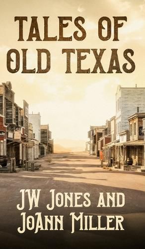 Cover image for Tales of Old Texas Stories of the Land and the People that Built the Lone Star