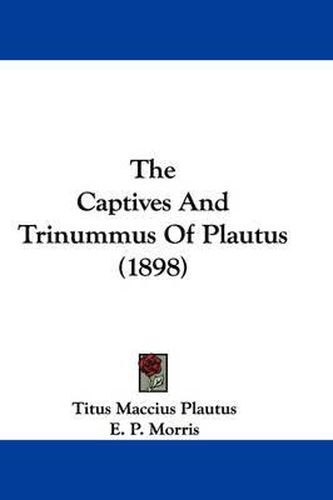 The Captives and Trinummus of Plautus (1898)