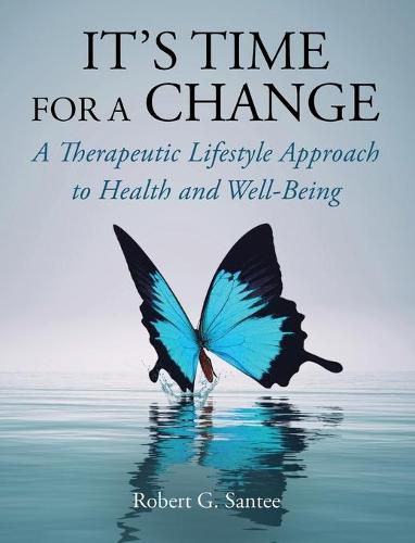 Cover image for It's Time For a Change: A Therapeutic Lifestyle Approach to Health and Well-Being