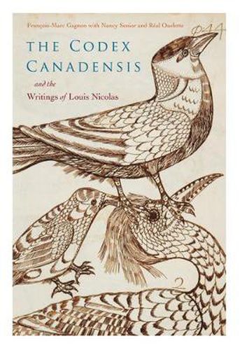 The Codex Canadensis and the Writings of Louis Nicolas: The Natural History of the New World, Histoire Naturelle des Indes Occidentales