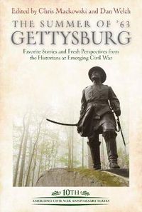 Cover image for The Summer of '63: Gettysburg: Favorite Stories and Fresh Perspectives from the Historians at Emerging Civil War