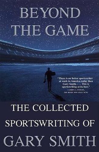 Beyond the Game: The Collected Sportswriting of Gary Smith