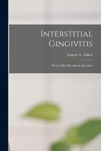 Cover image for Interstitial Gingivitis: or So-called Pyorrhoea Alveolaris