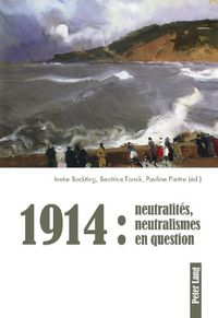 Cover image for 1914: Neutralites, Neutralismes En Question