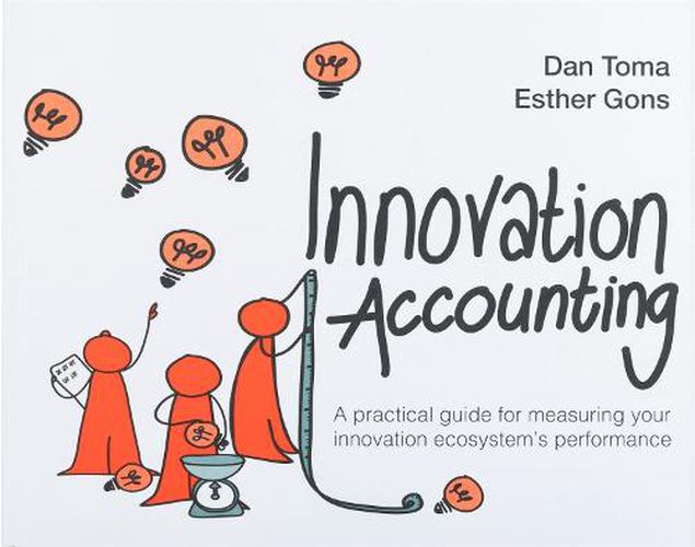 Cover image for Innovation Accounting: A Practical Guide For Measuring Your Innovation Ecosystem's Performance