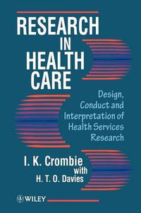 Cover image for Research into Health Care: Practical Approach to the Design, Conduct and Interpretation of Health Services Research