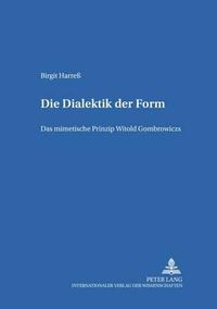 Cover image for Die Dialektik der Form: Das Mimetische Prinzip Witold Gombrowiczs