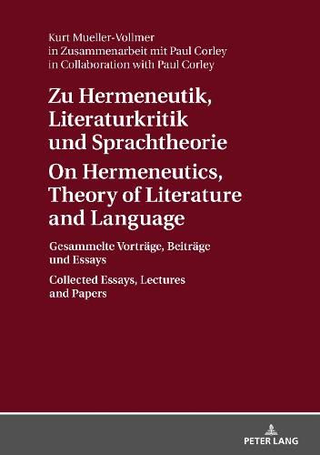 Cover image for Zu Hermeneutik, Literaturkritik Und Sprachtheorie / On Hermeneutics, Theory of Literature and Language: Gesammelte Vortraege, Beitraege Und Essays / Collected Essays, Lectures and Papers