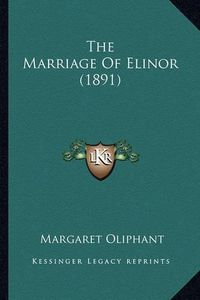 Cover image for The Marriage of Elinor (1891)