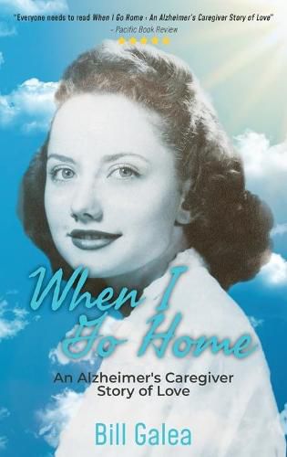Cover image for When I Go Home: An Alzheimer's Caregiver Story of Love