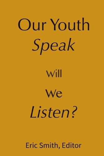 Cover image for Our Youth Speak, Will We Listen?