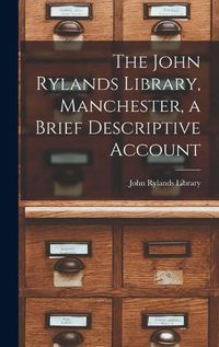 Cover image for The John Rylands Library, Manchester, a Brief Descriptive Account