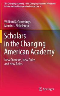 Cover image for Scholars in the Changing American Academy: New Contexts, New Rules and New Roles