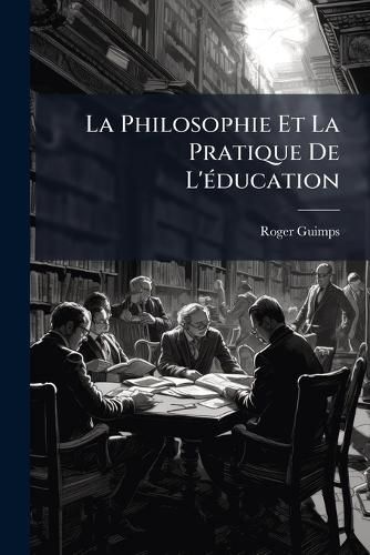 Cover image for La Philosophie Et La Pratique de L'Ducation