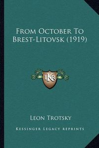 Cover image for From October to Brest-Litovsk (1919)