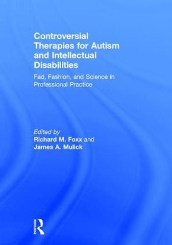 Cover image for Controversial Therapies for Autism and Intellectual Disabilities: Fad, Fashion, and Science in Professional Practice