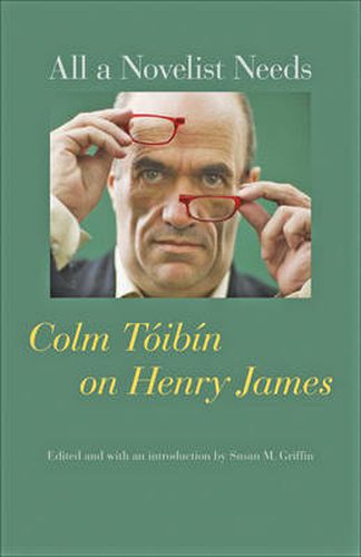 All a Novelist Needs: Colm Toibin on Henry James