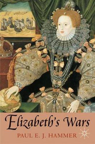 Cover image for Elizabeth's Wars: War, Government and Society in Tudor England, 1544-1604