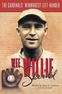 Cover image for Wee Willie Sherdel: The Cardinals' Winningest Left-Hander