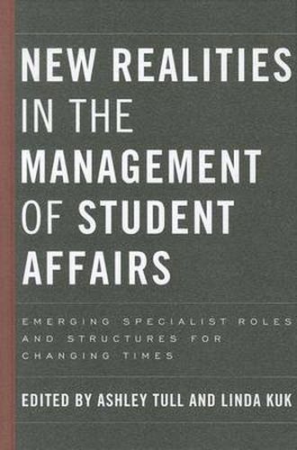 Cover image for New Realities in the Management of Student Affairs: Emerging Specialist Roles and Structures for Changing Times