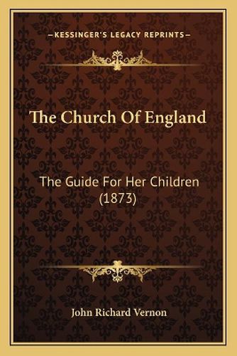 The Church of England: The Guide for Her Children (1873)