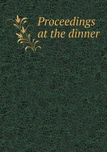 Cover image for Proceedings at the dinner