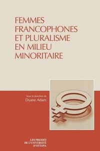 Cover image for Femmes Francophones Et Pluralisme En Milieu Minoritaire