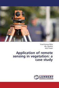 Cover image for Application of Remote Sensing in Vegetation: A Case Study