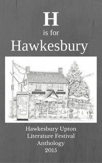 Cover image for H is for Hawkesbury: Hawkesbury Upton Literature Festival Anthology