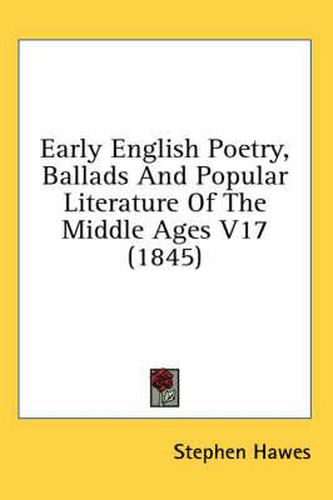 Cover image for Early English Poetry, Ballads And Popular Literature Of The Middle Ages V17 (1845)