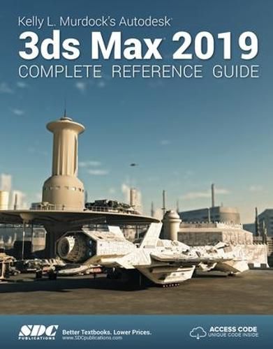 Cover image for Kelly L. Murdock's Autodesk 3ds Max 2019 Complete Reference Guide