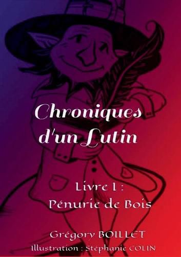 Cover image for Chroniques d'un Lutin: Livre I: Penurie de Bois