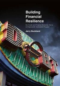 Cover image for Building Financial Resilience: Do Credit and Finance Schemes Serve or Impoverish Vulnerable People?