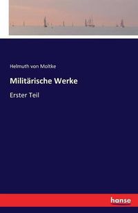 Cover image for Militarische Werke: Erster Teil